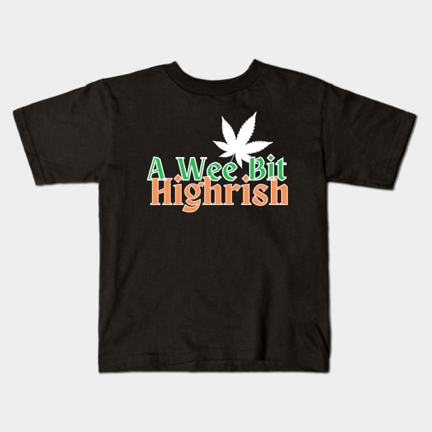 A Wee Bit Highrish True Irishman Kids T-Shirt by FrogandFog